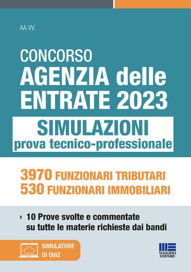 Immagine di CONCORSO AGENZIA DELLE ENTRATE 2023. SIMULAZIONI PROVA TECNICO-PROFESSIONALE. 3970 FUNZIONARI TRIB