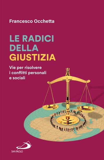 Immagine di RADICI DELLA GIUSTIZIA. VIE PER RISOLVERE I CONFLITTI PERSONALI E SOCIALI (LE)