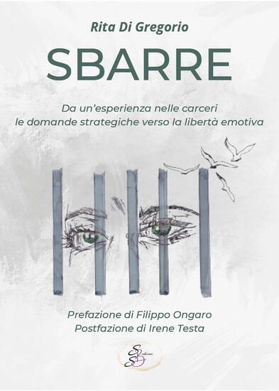 Immagine di SBARRE. DA UN`ESPERIENZA NELLE CARCERI LE DOMANDE STRATEGICHE VERSO LA LIBERTA` EMOTIVA