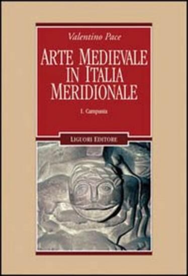 Immagine di ARTE MEDIEVALE IN ITALIA MERIDIONALE. VOL. 1: CAMPANIA