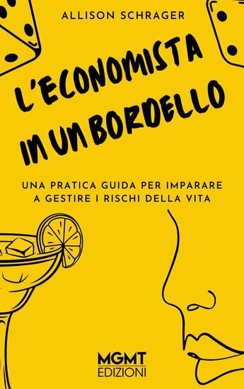 Immagine di ECONOMISTA IN UN BORDELLO. UNA PRATICA GUIDA PER IMPARARE A GESTIRE I PERICOLI DELLA VITA (L`)