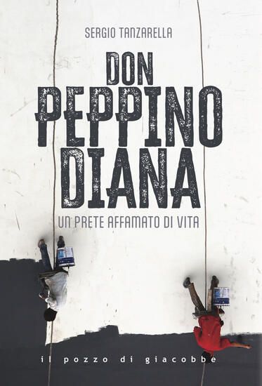 Immagine di DON PEPPINO DIANA. UN PRETE AFFAMATO DI VITA