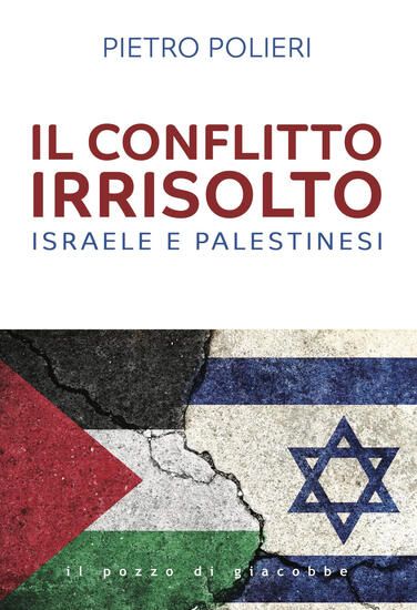 Immagine di CONFLITTO IRRISOLTO. ISRAELE E PALESTINESI (IL)