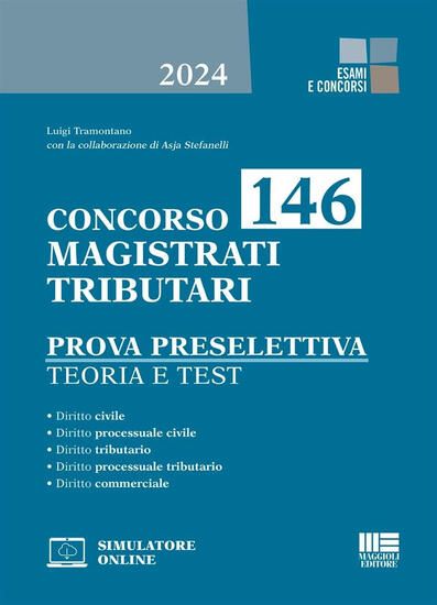 Immagine di CONCORSO 146 MAGISTRATI TRIBUTARI. PROVA PRESELETTIVA. TEORIA E TEST. CON SOFTWARE DI SIMULAZIONE