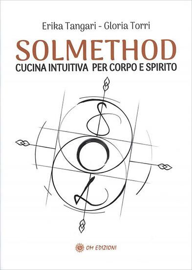 Immagine di SOLMETHOD. CUCINA INTUITIVA PER CORPO E SPIRITO