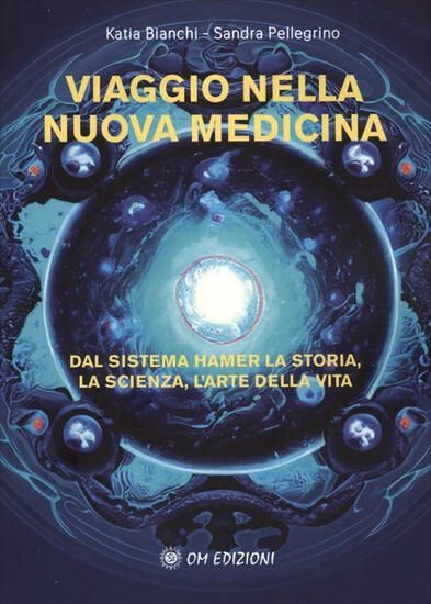 Immagine di VIAGGIO NELLA NUOVA MEDICINA. DAL SISTEMA DI HAMER LA STORIA, LA SCIENZA, L`ARTE DELLA VITA