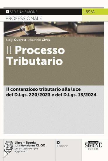 Immagine di PROCESSO TRIBUTARIO. IL CONTENZIOSO TRIBUTARIO ALLA LUCE DEL D.LGS. 220/2023 E DEL D.LGS. 13/2024