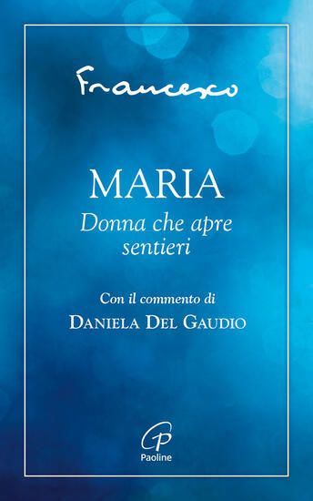 Immagine di MARIA. DONNA CHE APRE SENTIERI