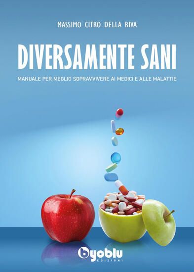 Immagine di DIVERSAMENTE SANI. MANUALE PER MEGLIO SOPRAVVIVERE AI MEDICI E ALLE MALATTIE