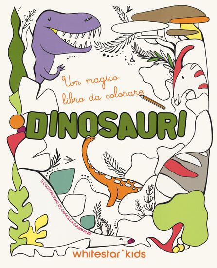 Immagine di DINOSAURI. UN MAGICO LIBRO DA COLORARE. EDIZ. ILLUSTRATA