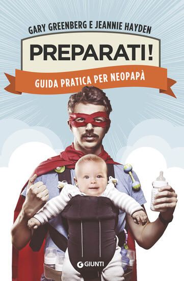 Immagine di PREPARATI! GUIDA PRATICA PER NEOPAPA`