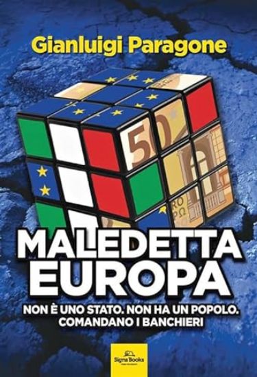 Immagine di MALEDETTA EUROPA. NON E` UNO STATO. NON HA UN POPOLO. COMANDANO I BANCHIERI