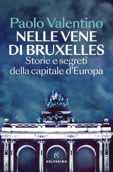 Immagine di NELLE VENE DI BRUXELLES. STORIE E SEGRETI DELLA CAPITALE D`EUROPA