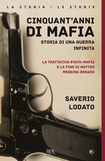 Immagine di CINQUANT`ANNI DI MAFIA. STORIA DI UNA GUERRA INFINITA. LA TRATTATIVA STATO-MAFIA E LA FINE DI MA...