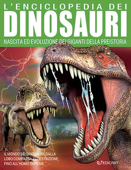 Immagine di ENCICLOPEDIA DEI DINOSAURI. NASCITA ED EVOLUZIONE DEI GIGANTI DELLA PREISTORIA (L`)