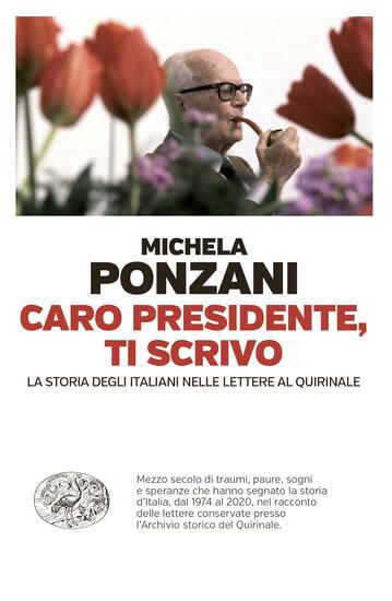 Immagine di CARO PRESIDENTE, TI SCRIVO. LA STORIA DEGLI ITALIANI NELLE LETTERE AL QUIRINALE