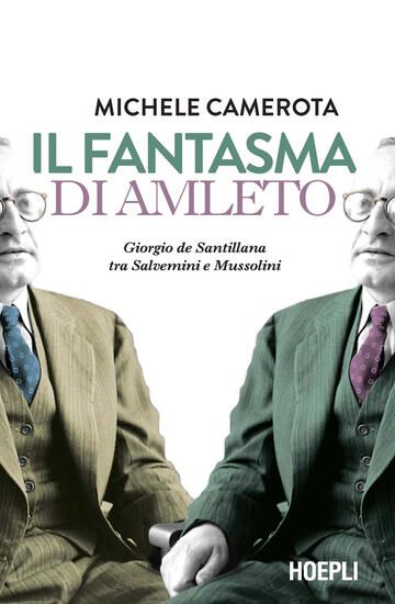 Immagine di FANTASMA DI AMLETO. GIORGIO DE SANTILLANA TRA SALVEMINI E MUSSOLINI (IL)