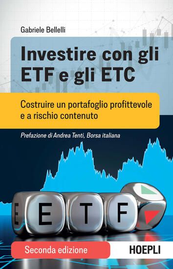 Immagine di INVESTIRE CON GLI ETF E GLI ETC. COSTRUIRE UN PORTAFOGLIO PROFITTEVOLE E A RISCHIO CONTENUTO