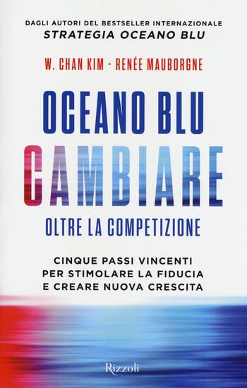 Immagine di OCEANO BLU: CAMBIARE OLTRE LA COMPETIZIONE. CINQUE PASSI VINCENTI PER STIMOLARE LA FIDUCIA E CREARE