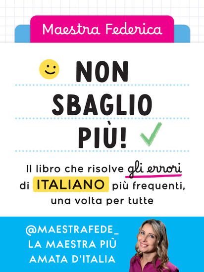 Immagine di NON SBAGLIO PIU`! IL LIBRO CHE RISOLVE GLI ERRORI DI ITALIANO PIU` FREQUENTI, UNA VOLTA PER TUTTE