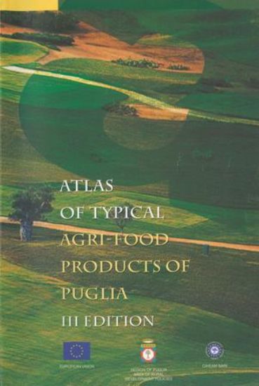 Immagine di ATLAS OF TYPICAL AGRI - FOOD PRODUCTS OF PUGLIA III EDITION