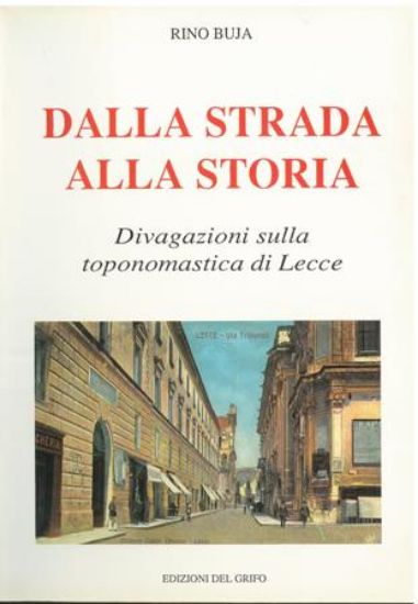 Immagine di DALLA STRADA ALLA STORIA, DIVAGAZIONI SULLA TOPONOMASTICA DI LECCE