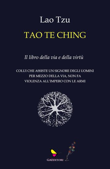 Immagine di TAO TE CHING. IL LIBRO DELLA VIA E DELLA VIRTU`