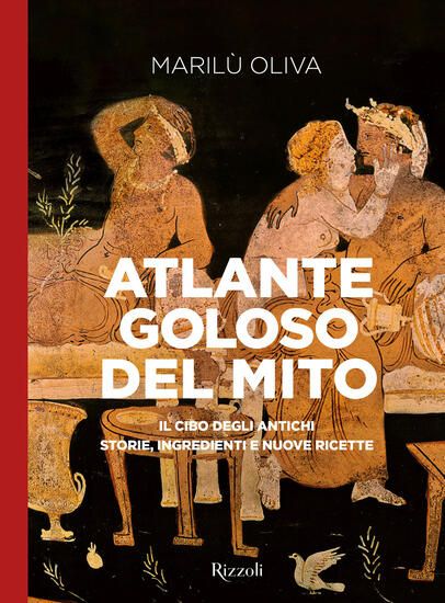 Immagine di ATLANTE GOLOSO DEL MITO. IL CIBO DEGLI ANTICHI: STORIE, INGREDIENTI E NUOVE RICETTE. EDIZ. ILLUS...