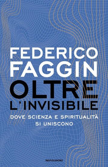 Immagine di OLTRE L`INVISIBILE. DOVE SCIENZA E SPIRITUALITA` SI UNISCONO