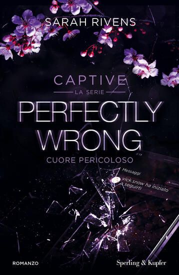 Immagine di PERFECTLY WRONG. CUORE PERICOLOSO. CAPTIVE