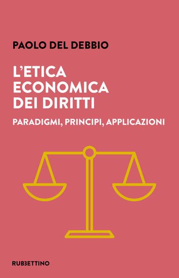 Immagine di ETICA ECONOMICA DEI DIRITTI. PARADIGMI, PRINCIPI, APPLICAZIONI (L`)