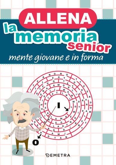 Immagine di ALLENA LA MEMORIA SENIOR. MENTE GIOVANE E IN FORMA