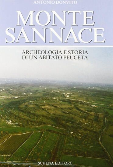 Immagine di MONTE SANNACE. ARCHEOLOGIA E STORIA DI UN ABITATO PEUCETA