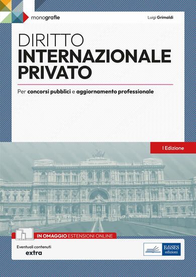 Immagine di DIRITTO INTERNAZIONALE PRIVATO. PER CONCORSI PUBBLICI E AGGIORNAMENTO PROFESSIONALE. CON ESTENSIONI