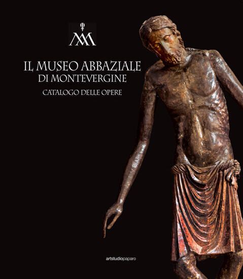 Immagine di MUSEO ABBAZIALE DI MONTEVERGINE. CATALOGO DELLE OPERE (IL)