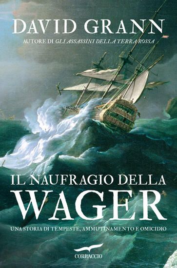 Immagine di NAUFRAGIO DELLA WAGER. UNA STORIA DI TEMPESTE, AMMUTINAMENTO E OMICIDIO (IL)