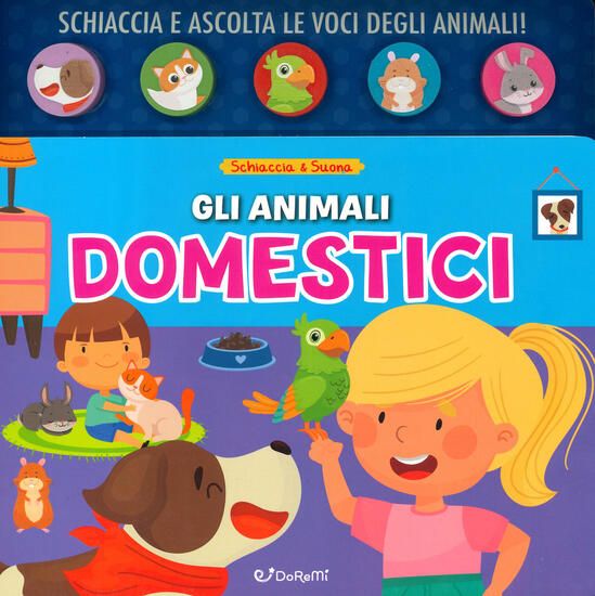 Immagine di ANIMALI DOMESTICI. SCHIACCIA&SUONA. EDIZ. A COLORI (GLI)