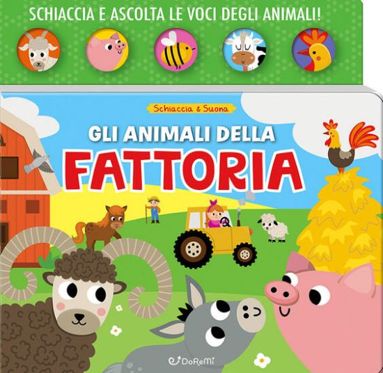 Immagine di ANIMALI DELLA FATTORIA. SCHIACCIA & SUONA. EDIZ. A COLORI (GLI)