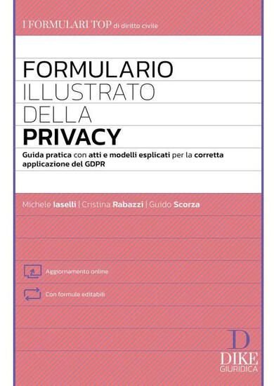 Immagine di FORMULARIO ILLUSTRATO DELLA PRIVACY. GUIDA PRATICA CON ATTI E MODELLI ESPLICATI PER LA CORRETTA APP