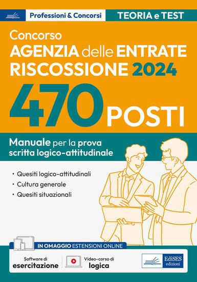 Immagine di CONCORSO 470 POSTI AGENZIA DELLE ENTRATE-RISCOSSIONE. MANUALE PER LA PROVA SCRITTA LOGICO-ATTITU...