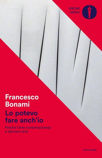 Immagine di LO POTEVO FARE ANCH`IO. PERCHE` L`ARTE CONTEMPORANEA E` DAVVERO ARTE