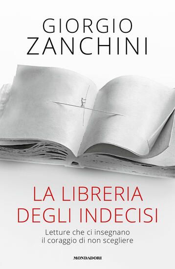 Immagine di LIBRERIA DEGLI INDECISI. LETTURE CHE CI INSEGNANO IL CORAGGIO DI NON SCEGLIERE (LA)