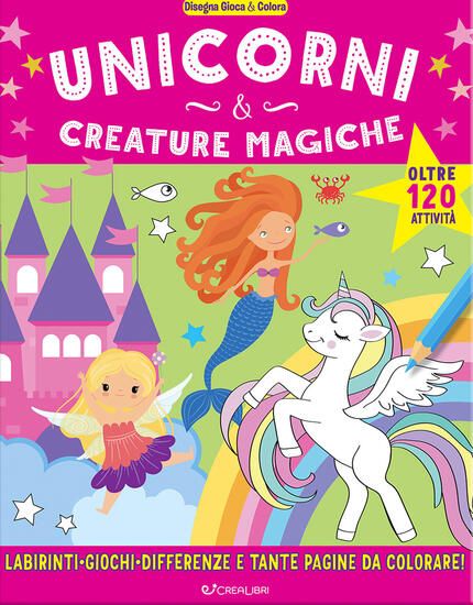 Immagine di UNICORNI & CREATURE MAGICHE. DISEGNA GIOCA & COLORA. EDIZ. ILLUSTRATA