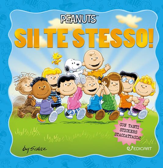 Immagine di SII TE STESSO! PEANUTS. EDIZ. ILLUSTRATA