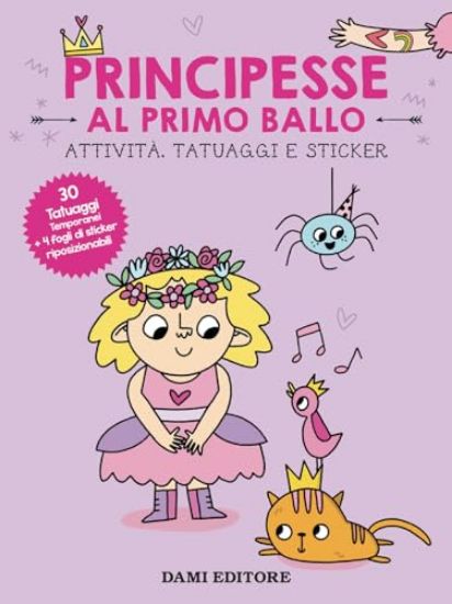 Immagine di PRINCIPESSE AL PRIMO BALLO. ATTIVITA`, TATUAGGI E STICKER. EDIZ. A COLORI. CON TATUAGGI TEMPORANEI.