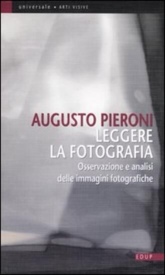 Immagine di LEGGERE LA FOTOGRAFIA. OSSERVAZIONE E ANALISI DELLE IMMAGINI FOTOGRAFICHE