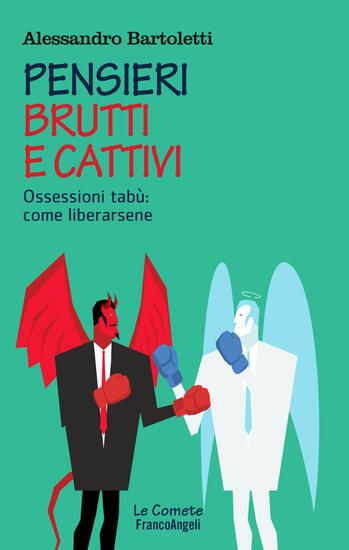 Immagine di PENSIERI BRUTTI E CATTIVI. OSSESSIONI TABU`: COME LIBERARSENE