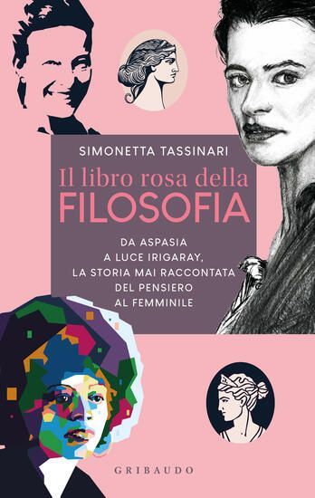 Immagine di LIBRO ROSA DELLA FILOSOFIA. DA ASPASIA A LUCE IRIGARAY, LA STORIA MAI RACCONTATA DEL PENSIERO FE...