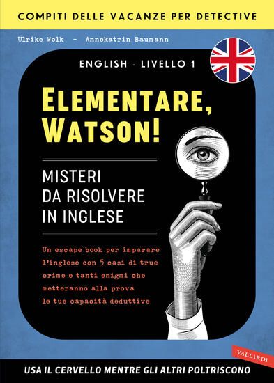 Immagine di ELEMENTARE, WATSON! MISTERI DA RISOLVERE IN INGLESE