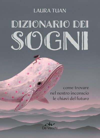 Immagine di DIZIONARIO DEI SOGNI. COME TROVARE NEL NOSTRO INCONSCIO LE CHIAVI DEL FUTURO